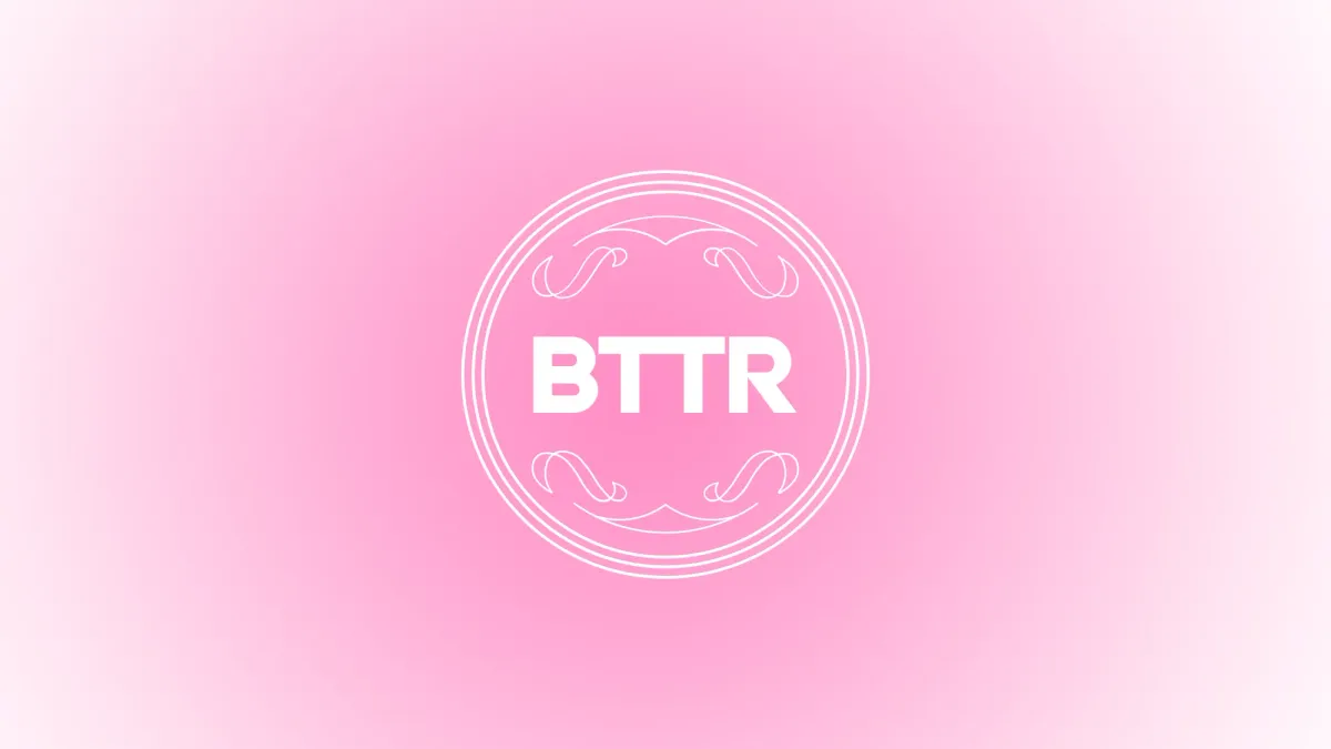 The BTTR logo in white on a pink gradient background
